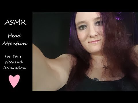 ASMR  Head Attention for your Weekend Relaxation (no talking)