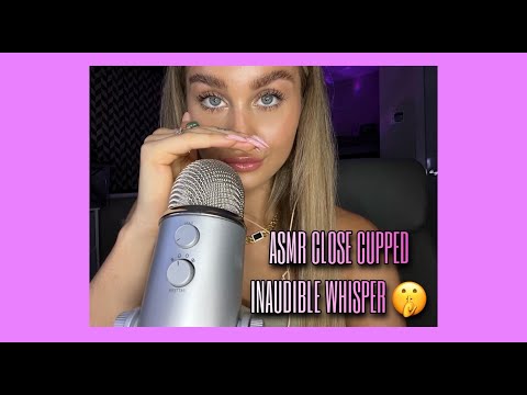 ASMR | PURE CUPPED INAUDIBLE WHISPERING (100% Mouth Sounds)