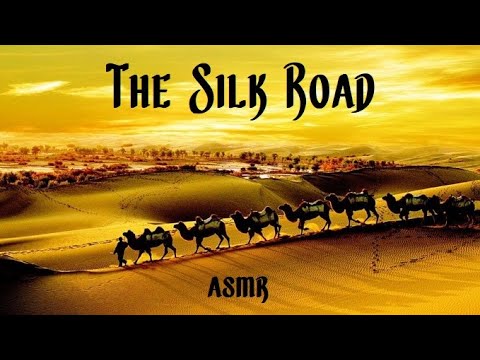 History of the Silk Road - ASMR Bedtime Story