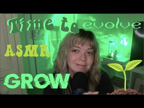 ASMR therapy #6 🌱~ it's time to GROW 🌱 knowing when to evolve & change whisper ramble