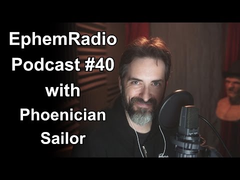 The EphemRadio Podcast #40 with Phoenician Sailor