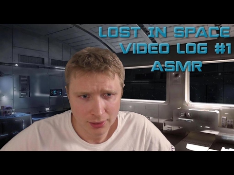 Lost In Space: Video Log #1 | ASMR