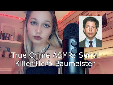 True Crime ASMR: Serial Killer Herb Baumeister