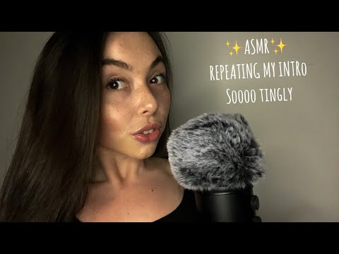 ASMR REPEATING MY INTRO | MOUTH SOUNDS + EXTREME TINGLES ✨