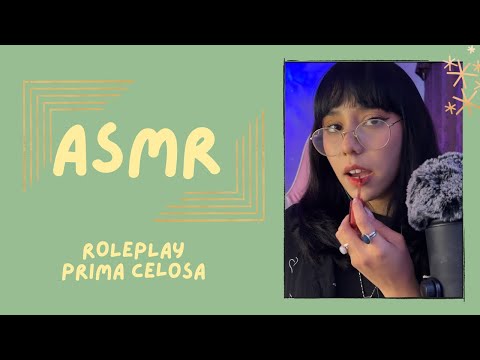 ASMR- PRIMA CELOSA/ ROLEPLAY