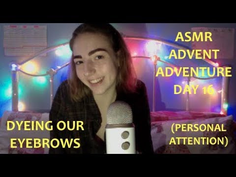 ASMR ADVENT DAY 16 👀Dyeing Our Eyebrows!👀 (personal attention, tapping, water sounds and MORE)