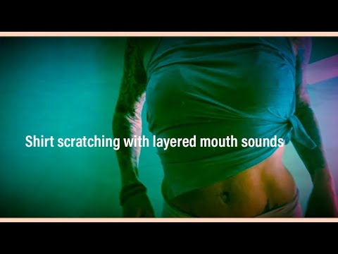 ASMR shirt and belly scratching | rubbing with layered mouth sounds.