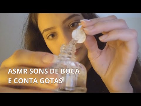 ASMR SONS DE BOCA E CONTA GOTAS