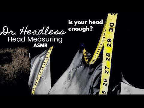 The Headless Doctor ASMR | Head Measuring For The Perfect Fit.