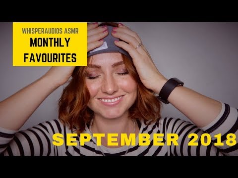 ASMR - Return of the Monthly Favourites! September 2018 (Soft Spoken)