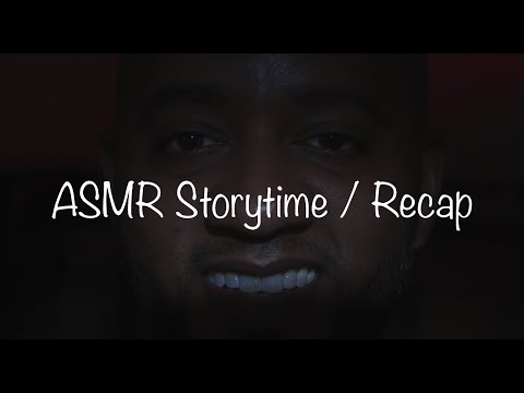 ASMR Story Time / Recap / Up Close - like, real close, lol