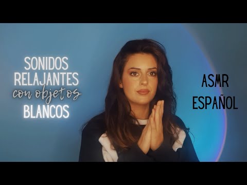 SONIDOS RELAJANTES con objetos BLANCOS | ASMR Español