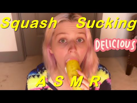 ASMR- Squash Sucking