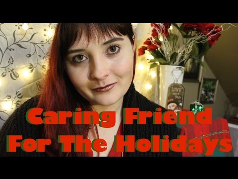 Caring Friend For The Holidays Role Play (12 DAYS OF ASMR)