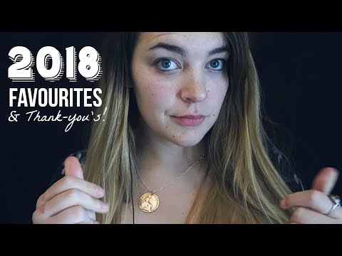 ASMR A Very Late 2018 Favourites and Thank you's!