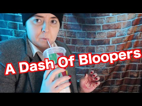 A Dash Of Bloopers  [NOT ASMR]