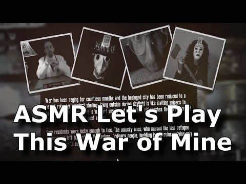 ASMR Let's Play This War of Mine ( " Write My Own Story " feature )