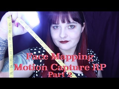 ASMR Face Mapping || Motion Capture Role Play 🎥 Part 2