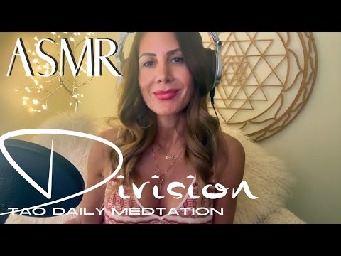 ASMR ☯️Tao Daily Meditation: DAY 55 ✨  DIVISION  ✨