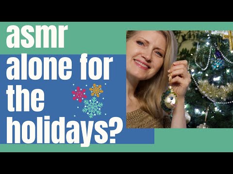 ASMR Alone for the Holidays? 😔 I'll keep you company with soft-spoken ASMR.    🎄🤗🎄