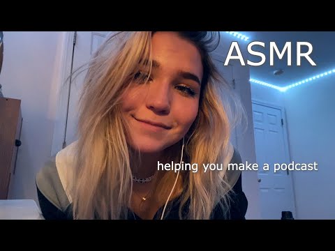ASMR Helping You Make A Podcast (role play)