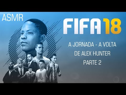ASMR FIFA 18 GAMEPLAY "A jornada - O retorno de Alex Hunter" PARTE 2 (Português)