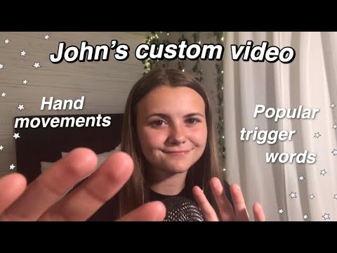 ASMR | Popular trigger words + Hand movements - John’s custom video