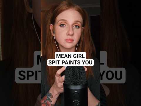 Mean girl spit paints you to establish dominance. #spitpainting #asmr
