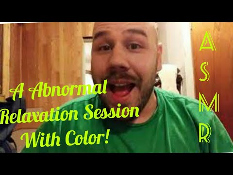 ASMR A Abnormal Relaxation Session With Color!