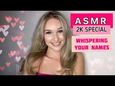 ASMR ✨ | 2K SPECIAL | WHISPERING ALL YOUR NAMES 🤍