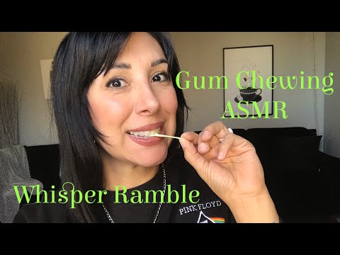 Gum Chewing ASMR | Whisper Ramble| Late Upload