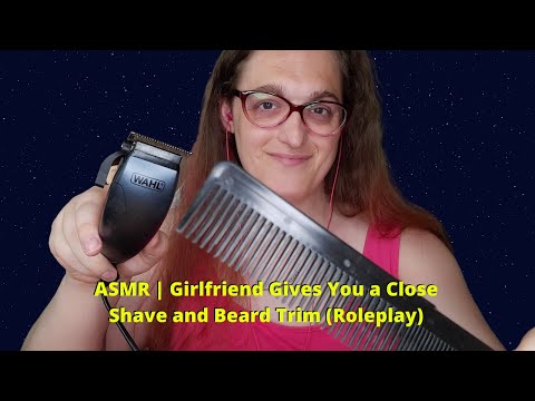 ASMR | Girlfriend Gives You a Close Shave and Beard Trim (Roleplay) 🥰