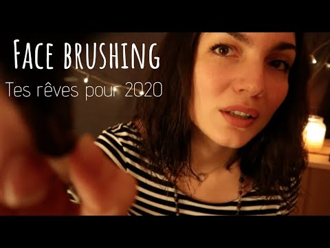 ASMR ATTENTION PERSONNELLE / Face brushing / Tes rêves pour 2020