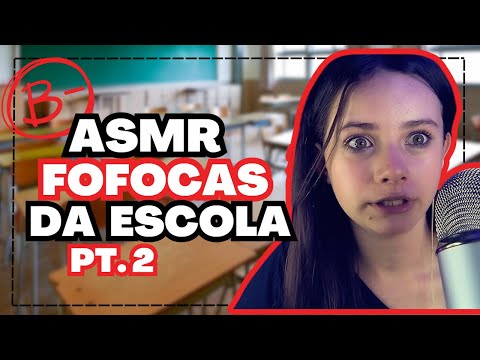 ASMR Fofocas da ESCOLA – Parte 2 -  POLÊMICAS e Segredos Revelados!