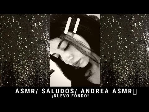 ASMR/ Saludos/ Muy relajante/ NUEVO FONDO/ Andrea ASMR 🦋