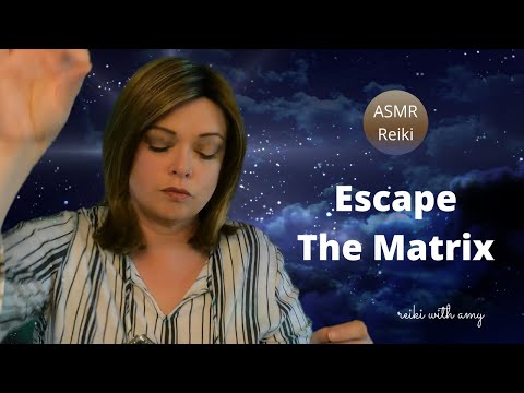 ASMR Reiki || Escape The Matrix and Shift Your Reality | Real Reiki
