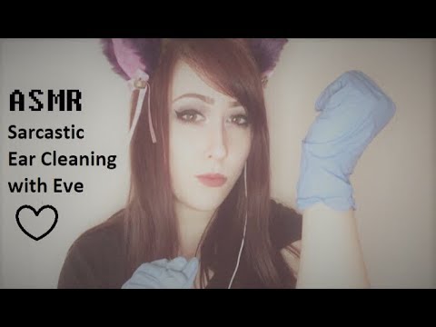 ASMR Sarcastic Ear Cleaning with Eve