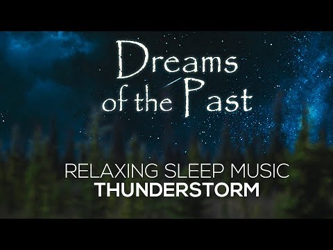 Dreams of the Past ✨ Rain & Thunder 🌧️ Relaxing Music for Sleep & Study ✨ Thunderstorm