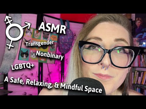 ASMR – Transgender, Nonbinary, LGBTQ+ Safe Space – Relax With Me, Calming Energy, Mindfulness