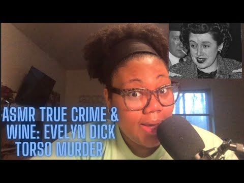 ASMR | True Crime & Wine: Evelyn Dick (The Torso Murder)