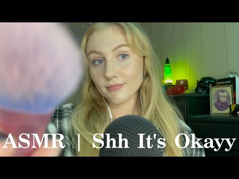 ASMR | Shh It's Okayy