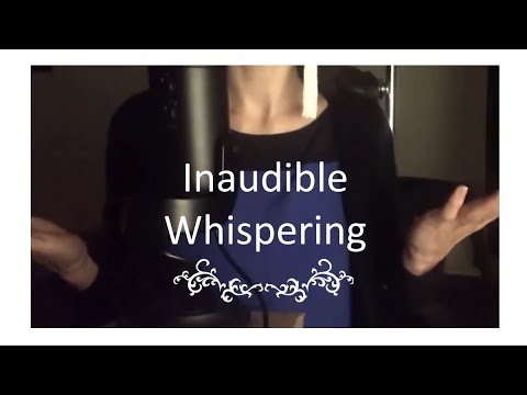 ASMR - Semi inaudible whispering