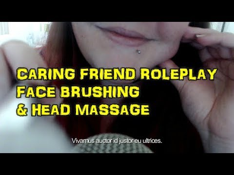 ASMR | CARING FRIEND ROLEPLAY, FACE BRUSHING&HEAD MASSAGE