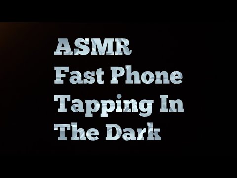 ASMR Fast Phone Tapping In The Dark