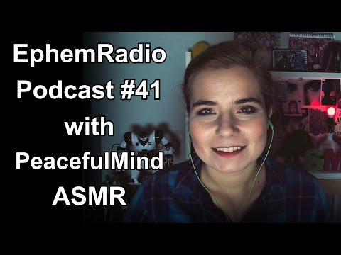 EphemRadio Podcast #41 with PeacefulMind ASMR