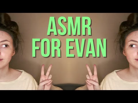 Name trigger video for Evan, repeating reassuring phrases - ASMR