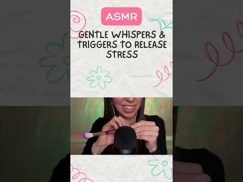 ASMR gentle whispers & triggers to release stress #asmr #tingling #brushing #relaxing #tapping