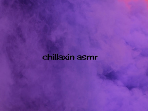 chillaxin asmr Live Stream