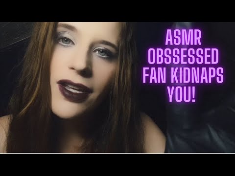 ASMR Obssessed Fan Kidnaps You