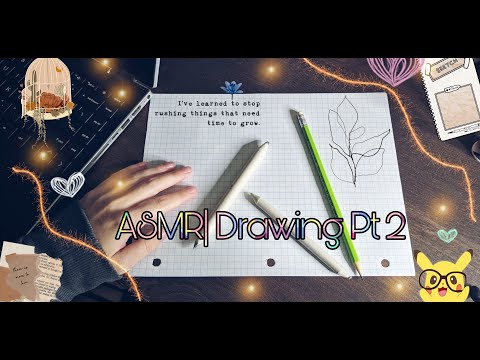 ASMR| DRAWING PT 2